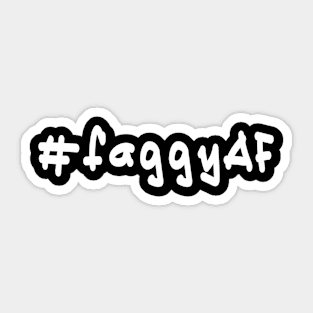 #faggyAF - White Text Sticker